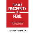 Canada Prosperity in Peril: Much Ado About Nothing the Today Problem of a Once Great Nation - Paperback