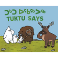 Tuktu Says: Bilingual Inuktitut and English Edition - Hardcover