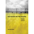 Big House on the Prairie: Rise of the Rural Ghetto and Prison Proliferation - Paperback