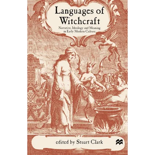 Languages of Witchcraft: Narrative, Ideology and Meaning in Early Modern Culture - Paperback