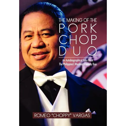The Making of the Porkchop Duo: An Autobiographical Joke Book The Philippine's Wackiest Comedy Duo - Hardcover