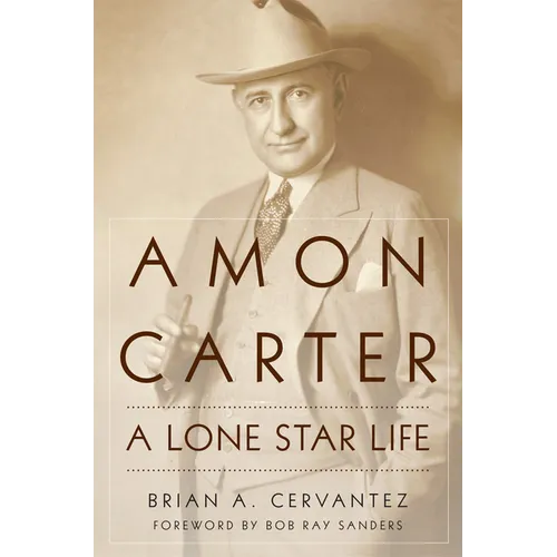 Amon Carter: A Lone Star Life - Paperback