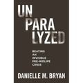 Unparalyzed: Beating an Invisible Pre-Midlife Crisis - Paperback