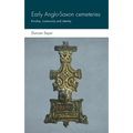 Early Anglo-Saxon Cemeteries: Kinship, Community and Identity - Hardcover