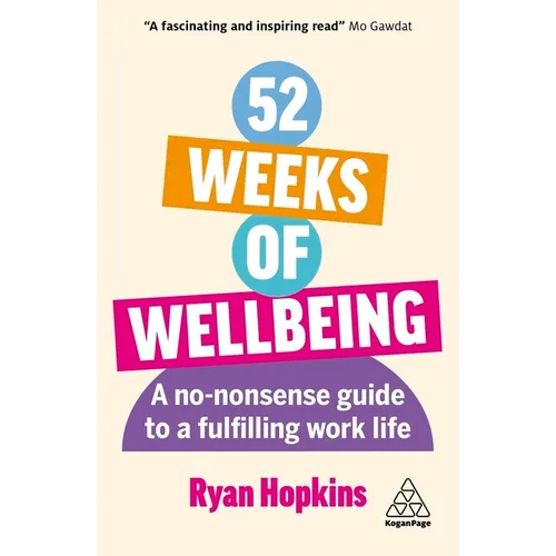 52 Weeks of Wellbeing: A No-Nonsense Guide to a Fulfilling Work Life - Hardcover