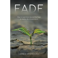 Fade: How to experience joy and find hope no matter the circumstances - Paperback