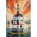 Journey to the Jones ACT: U.S. Merchant Marine Policy 1776-1920 - Paperback