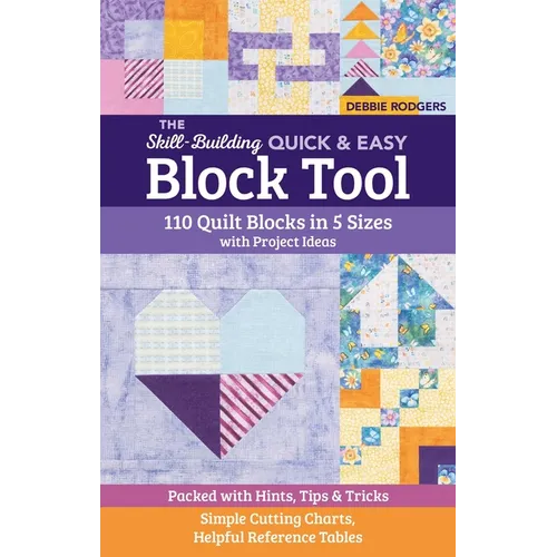 The Skill-Building Quick & Easy Block Tool: 110 Quilt Blocks in 5 Sizes with Project Ideas; Packed with Hints, Tips & Tricks; Simple Cutting Charts, H - Spiral