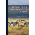 History of the Devon Breed of Cattle - Paperback