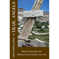 Trail Angels: Tales of Generosity and Kindness On the Pacific Crest Trail - Paperback