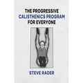 The Progressive Calisthenics Program for Everyone - Paperback