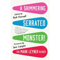 A Shimmering, Serrated Monster!: The Mark Leyner Reader - Paperback
