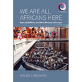 We Are All Africans Here: Race, Mobilities and West Africans in Europe - Paperback