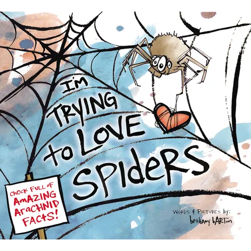 I'm Trying to Love Spiders - Hardcover