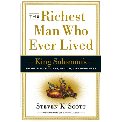 The Richest Man Who Ever Lived: King Solomon's Secrets to Success, Wealth, and Happiness - Hardcover