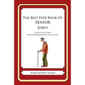 The Best Ever Book of Senior Jokes: Lots and Lots of Jokes Specially Repurposed for You-Know-Who - Paperback