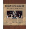 Bohemian Grove & The Bohemian Club: The Secrecy in the Redwoods - Paperback