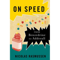 On Speed: From Benzedrine to Adderall - Hardcover