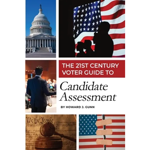 The 21st Century Voter Guide to Candidate Assessment - Paperback
