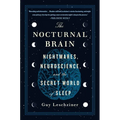 The Nocturnal Brain: Nightmares, Neuroscience, and the Secret World of Sleep - Paperback