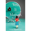 Yes, It Matters: What the Bible Says About Our Appearance - Paperback