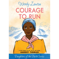 Courage to Run: A Story Based on the Life of Young Harriet Tubman - Paperback