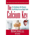 The Calcium Key: The Revolutionary Diet Discovery That Will Help You Lose Weight Faster - Hardcover