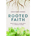 Rooted Faith: Practices for Living Well on a Fragile Planet - Paperback