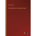 An Introduction to the Study of Dante - Paperback