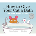 How to Give Your Cat a Bath: In Five Easy Steps - Hardcover