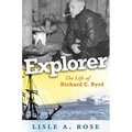 Explorer: The Life of Richard E. Byrd Volume 1 - Paperback