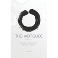 The Habit Guide: Zen Habits' Effective Habit Methods + Solutions: Zen Habits' - Paperback