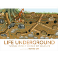 Life Underground: Tunnel Into a World of Wildlife - Hardcover