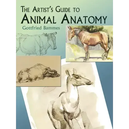The Artist's Guide to Animal Anatomy - Paperback