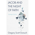 Jacob and the Night of Faith: Analogia Spiritus - Paperback