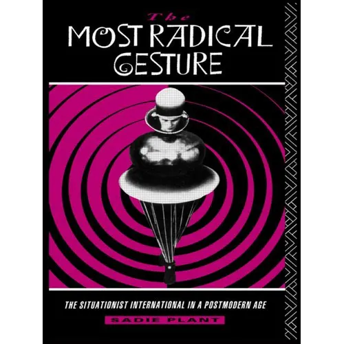 The Most Radical Gesture: The Situationist International in a Postmodern Age - Paperback