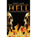 They Saw the Torments of Hell: True Accounts of Hell Encounters - Paperback