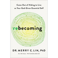 Rebecoming: Come Out of Hiding to Live as Your God-Given Essential Self - Paperback