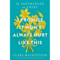 I Promise It Won't Always Hurt Like This: 18 Assurances on Grief - Paperback