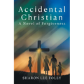 Accidental Christian: A Novel of Forgiveness - Paperback