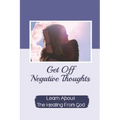 Get Off Negative Thoughts: Learn About The Healing From God: Traits Of Faith - Paperback