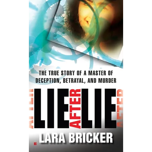 Lie After Lie: The True Story of A Master of Deception, Betrayal, and Murder - Mass Market Paperbound
