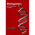 Biolinguistics: Exploring the Biology of Language - Paperback