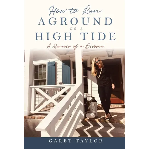How to Run Aground on a High Tide: A Memoir of a Divorce - Hardcover