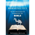 Hermeneutics: The Art and Science of Interpreting the Bible - Paperback