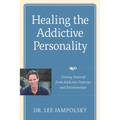 Healing the Addictive Personality: Freeing Yourself from Addictive Patterns and Relationships - Paperback