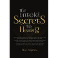 The Untold Secrets to Healing - Paperback