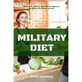 Military Diet: A Beginner's Step-by-Step Guide With Recipes - Paperback