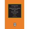 A Collection of Upper South Carolina Genealogical and Family Records, Volume #1. - Paperback