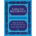 Complete String Quartets: Opp.18, 59, 74, 95, 127, 130, 131, 135, Grosse Fugue Op. 133 - Paperback
